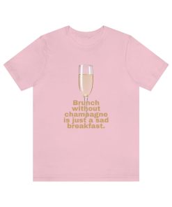Brunch Without Champagne  Short Sleeve Tee