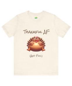 Thankful AF (and Full)  T-shirt