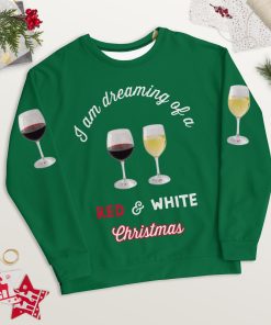I'm Dreaming of Red & White Christmas ...Ugly Sweatshirt - Christmas Green